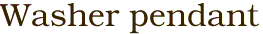 Washer pendant