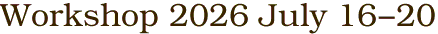 Workshop 2026 July 16-20
