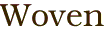 Woven