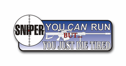 Sniper "You Can Run But .. You Just Die Tired" Vinyl Transfer Bumper Sticker