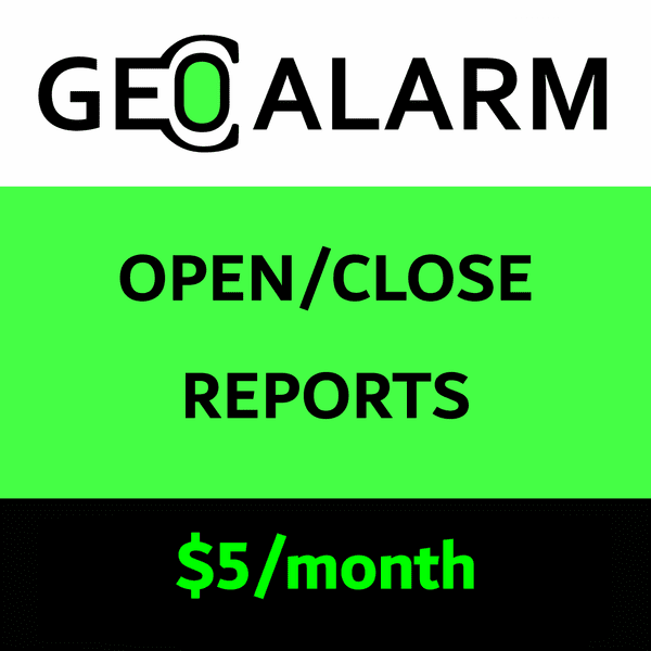 GeoAlarm Opening and Closing Reports