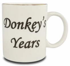 Donkey's Years Mug - Sold Out