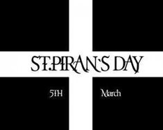St. Piran's Day St. Piran's Day
