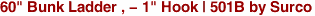 60" Bunk Ladder , - 1" Hook | 501B by Surco