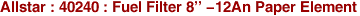 Allstar : 40240 : Fuel Filter 8'' -12An Paper Element