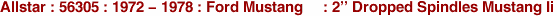 Allstar : 56305 : 1972 - 1978 : Ford Mustang     : 2'' Dropped Spindles Mustang Ii