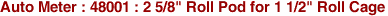 Auto Meter : 48001 : 2 5/8" Roll Pod for 1 1/2" Roll Cage