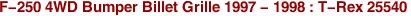 F-250 4WD Bumper Billet Grille 1997 - 1998 : T-Rex 25540