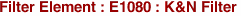 Filter Element : E1080 : K&N Filter