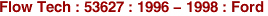 Flow Tech : 53627 : 1996 - 1998 : Ford