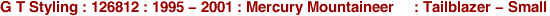 G T Styling : 126812 : 1995 - 2001 : Mercury Mountaineer : Tailblazer - Small