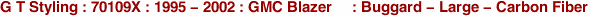 G T Styling : 70109X : 1995 - 2002 : GMC Blazer : Buggard - Large - Carbon Fiber