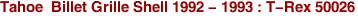 Tahoe  Billet Grille Shell 1992 - 1993 : T-Rex 50026