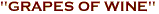 "GRAPES OF WINE"