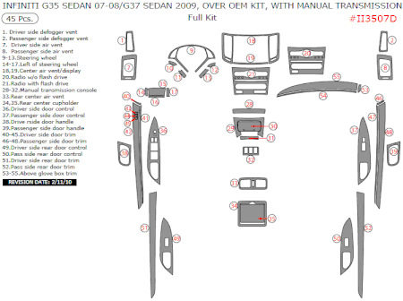 2007 2008 Infiniti G35 Sedan / 2009 G37 Sedan Full Dash Kit, Over OEM Kit, w/ Manual Transmission, 45 Pcs