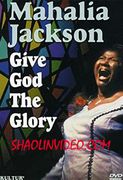 MAHALIA JACKSON - GIVE GOD THE GLORY