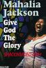 MAHALIA JACKSON - GIVE GOD THE GLORY MAHALIA JACKSON - GIVE GOD THE GLORY