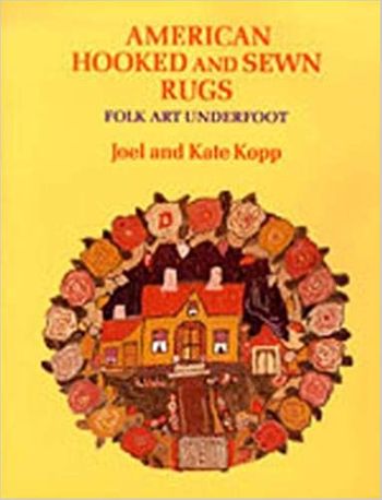 American Hooked and Sewn Rugs: Folk Art Underfoot Paperback by Joel and Kate Kopp