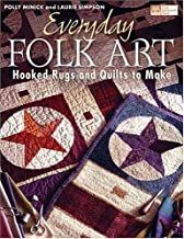 Everyday Folk Art: Hooked Rugs And Quilts To Make by Polly Minick and Laurie Simpson