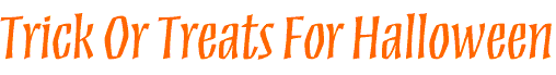Trick Or Treats For Halloween