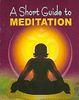 A Short Guide to Meditation