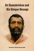 Sri Ramakrishna and His Unique Message