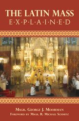 The Latin Mass Explained: Everything needed to understand and appreciate the Traditional Latin Mass.." itemprop="image