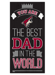 Arizona Coyotes Best Dad in the World 6x12 Sign 