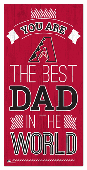 Arizona Diamondbacks Best Dad in the World 6x12 Sign