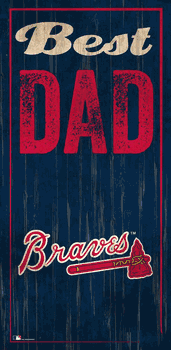 Atlanta Braves Best Dad 6x12 Sign