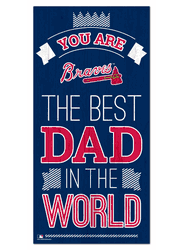 Atlanta Braves Best Dad in the World 6x12 Sign