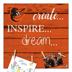 Baltimore Orioles Create, Inspire, Dream Sign