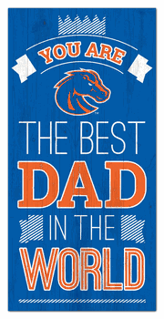 Boise State Broncos Best Dad in the World 6x12 Sign