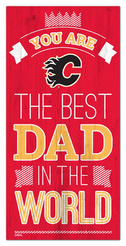 Calgary Flames Best Dad in the World 6x12 Sign