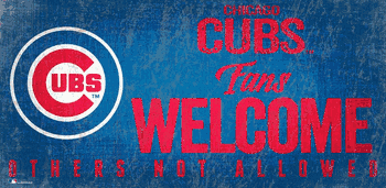 Chicago Cubs Fans Welcome 6x12 Sign