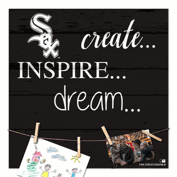 Chicago White Sox Create, Inspire, Dream Sign