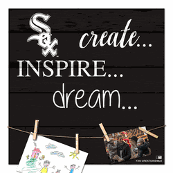 Chicago White Sox Create, Inspire, Dream Sign