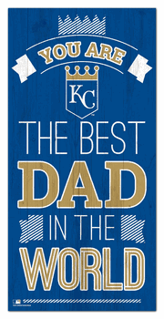 Kansas City Royals Best Dad in the World 6x12 Sign