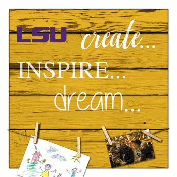 Louisiana State Tigers Create, Inspire, Dream Sign