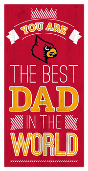 Louisville Cardinals Best Dad in the World 6x12 Sign