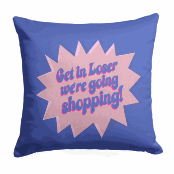 Mean Girls Get In Losers Throw Pillow 18 x 18 inches