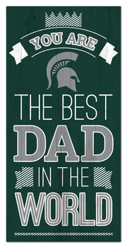 Michigan State Spartans Best Dad in the World 6x12 Sign