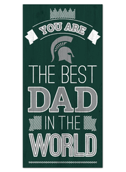 Michigan State Spartans Best Dad in the World 6x12 Sign