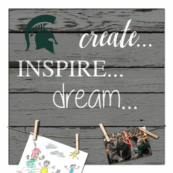 Michigan State Spartans Create, Inspire, Dream Sign