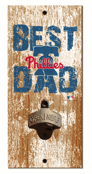 Philadelphia Phillies Best Dad Bottle Opener  Wood Sign
