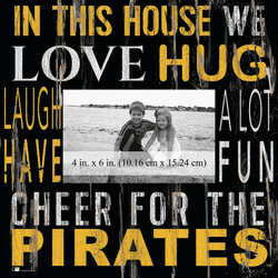 Pittsburgh Pirates In this House 10x10 Frame