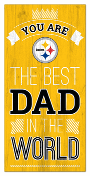 Pittsburgh Steelers Best Dad in the World 6x12 Sign