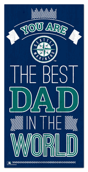 Seattle Mariners Best Dad in the World 6x12 Sign