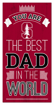 Stanford Cardinal Best Dad in the World 6x12 Sign