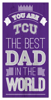 TCU Horned Frogs Best Dad in the World 6x12 Sign